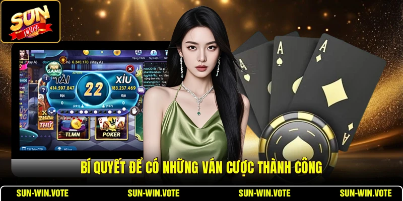 Bí quyết để có những ván cược thành công