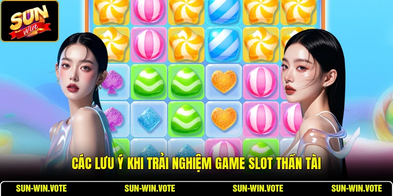 Nổ Hũ Candy 777 - Tổng Quan Game Slot Đổi Thưởng 2026 3 Các lưu ý khi trải nghiệm game slot Thần Tài