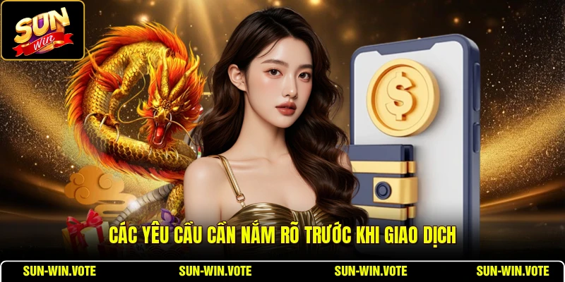 Nạp Tiền 2 Các yêu cầu cần nắm rõ trước khi giao dịch