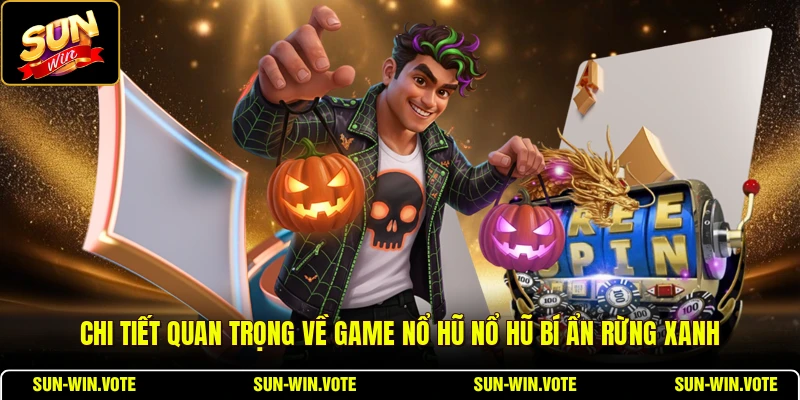 Nổ Hũ Bí Ẩn Rừng Xanh - Tỷ Lệ RTP Và Quân Bài Đặc Biệt 1 Chi tiết quan trọng về game nổ hũ nổ hũ Bí Ẩn Rừng Xanh