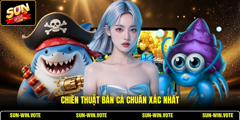 Bắn Cá Hải Vương - Chiến Thuật Và Vũ Khí Đỉnh Cao 2 Chiến thuật bắn cá chuẩn xác nhất