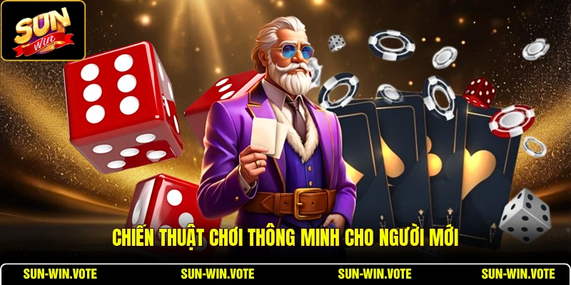 Chiến thuật chơi thông minh cho người mới