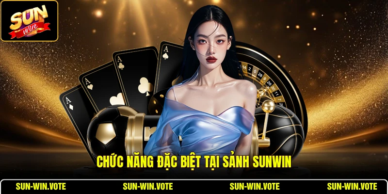Chức năng đặc biệt tại sảnh SUNWIN