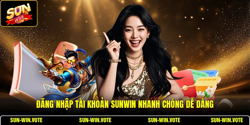 Đăng nhập tài khoản SUNWIN nhanh chóng dễ dàng