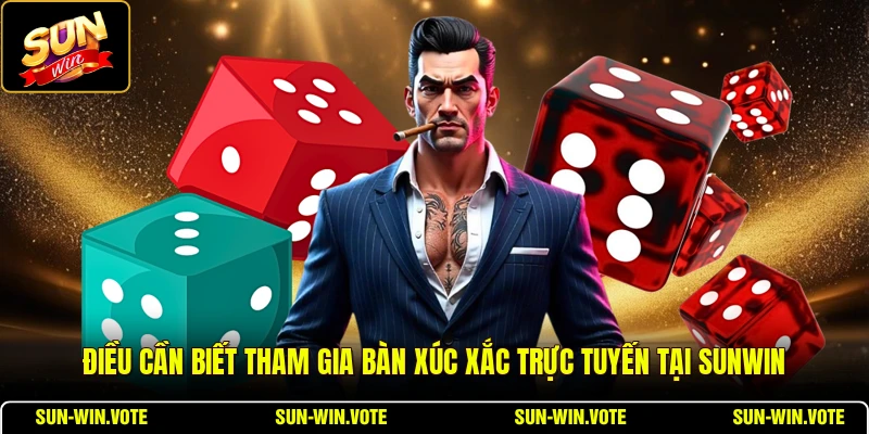Tài Xỉu Online SUNWIN - Tựa Game Xúc Xắc Thú Vị Nên Chơi 3 Điều cần biết tham gia bàn xúc xắc trực tuyến tại SUNWIN
