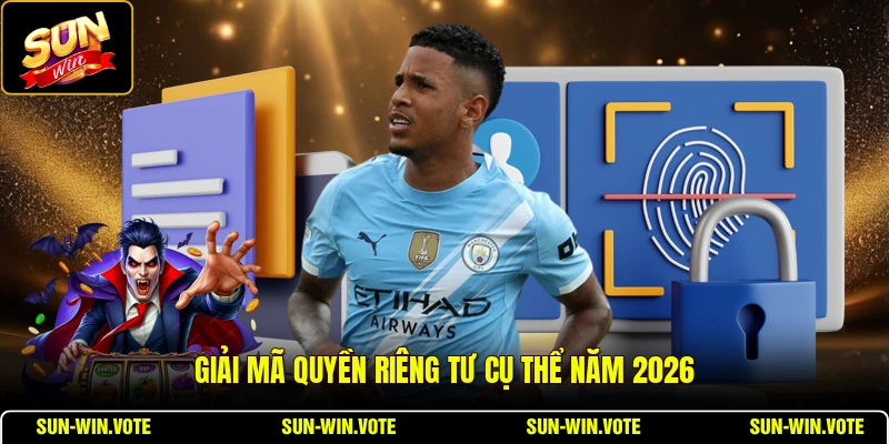 Quyền Riêng Tư 1 Giải mã quyền riêng tư cụ thể năm 2026