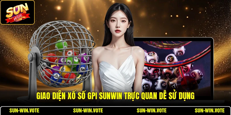 Xổ Số Gpi SUNWIN - Hướng Dẫn Chi Tiết Cho Người Mới 1 Giao diện xổ số Gpi SUNWIN trực quan dễ sử dụng