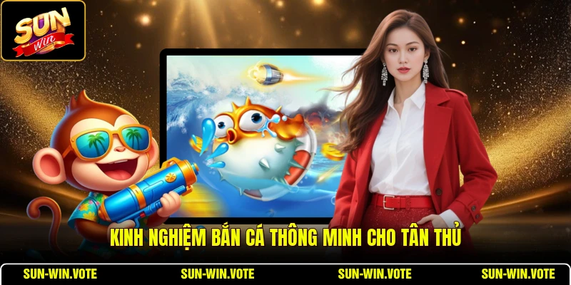 Săn Cá Vàng Đổi Thưởng - Cẩm Nang Săn Cá Dành Cho Tân Thủ 3 Kinh nghiệm bắn cá thông minh cho tân thủ