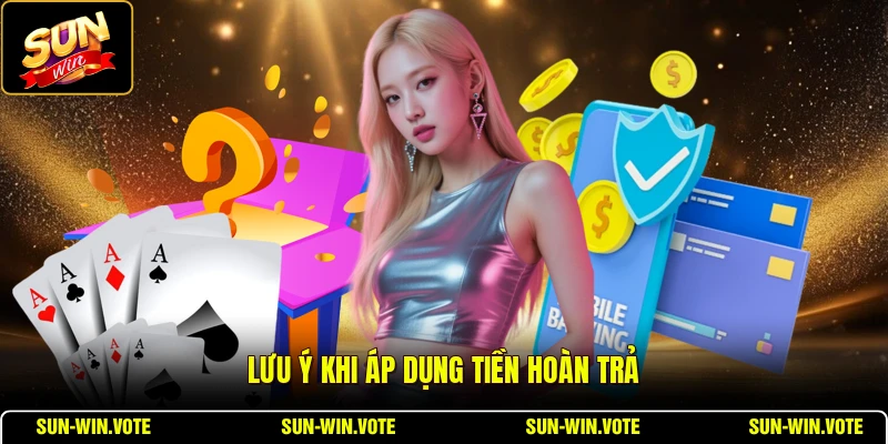 Sự Kiện Hoàn Trả Tiền Cược Hấp Dẫn - Điểm Qua Ưu Đãi Nổi Bật 3 Lưu ý khi áp dụng tiền hoàn trả