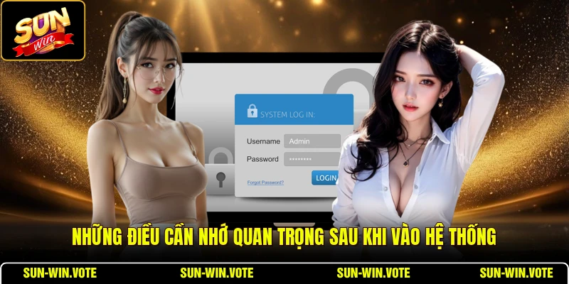 Đăng Nhập 3 Những điều cần nhớ quan trọng sau khi vào hệ thống