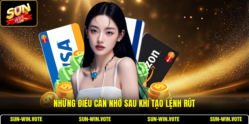 Rút Tiền 3 Những điều cần nhớ sau khi tạo lệnh rút