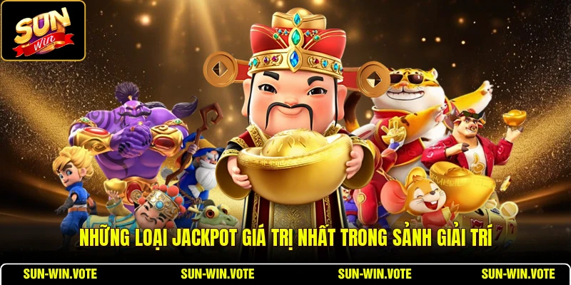 Những loại jackpot giá trị nhất trong sảnh giải trí
