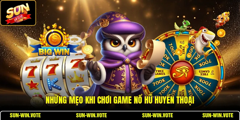 Nổ Hũ One Piece - Tổng Quan Game Nổ Hũ Huyền Thoại 2026 3 Những mẹo khi chơi game nổ hũ huyền thoại