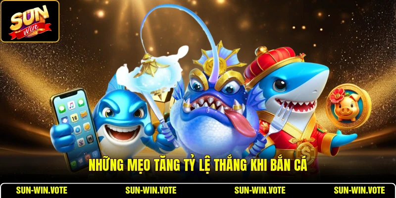 Tips Bắn Boss Cá Khủng - Săn Boss Và Tích Xu Bắn Cá Hiệu Quả 3 Những mẹo tăng tỷ lệ thắng khi bắn cá