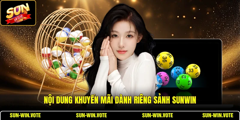 Lô Đề SUNWIN - Ưu Điểm Vượt Trội Của Sảnh So Với Nơi Khác 3 Nội dung khuyến mãi dành riêng sảnh SUNWIN