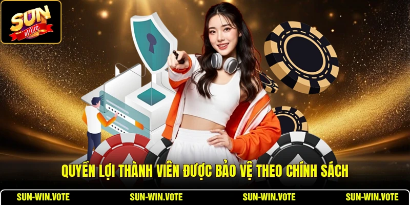 Quyền Riêng Tư 3 Quyền lợi thành viên được bảo vệ theo chính sách