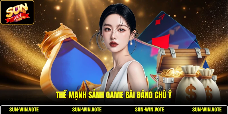 Thế mạnh sảnh game bài đáng chú ý