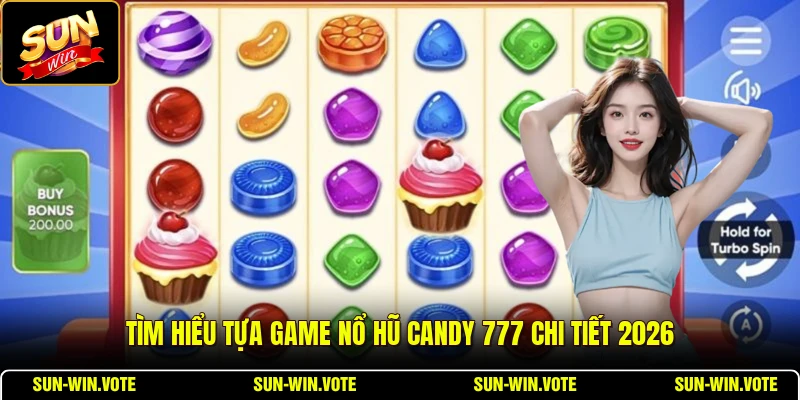 Nổ Hũ Candy 777 - Tổng Quan Game Slot Đổi Thưởng 2026 1 Tìm hiểu tựa game nổ hũ Candy 777 chi tiết 2026
